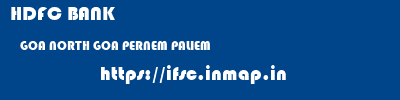 HDFC BANK  GOA NORTH GOA PERNEM PALIEM  ifsc code